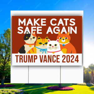 Make Cats Safe Again Yard Sign, Trump Vance Yard Sign