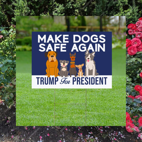 Make Dogs Safe Again Yard Sign, Dogs For Trump Vance Yard Sign