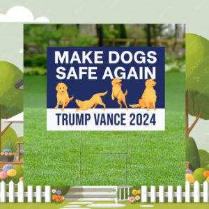 Make Dogs Safe Again Yard Sign, Trump Vance 2024 Yard Sign