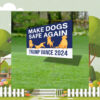 Make Dogs Safe Again Yard Sign, Trump Vance 2024 Yard Sign