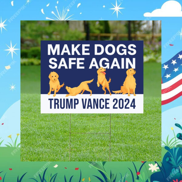 Make Dogs Safe Again Yard Sign Trump Vance Yard Sign