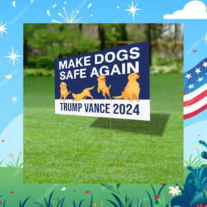Make Dogs Safe Again Yard Sign Trump Vance Yard Sign