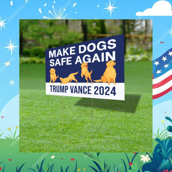 Make Dogs Safe Again Yard Sign Trump Vance Yard Sign