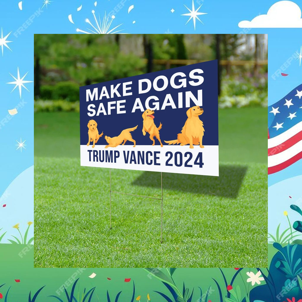 Make Dogs Safe Again Yard Sign Trump Vance Yard Sign