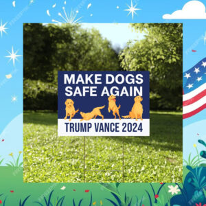Make Dogs Safe Again Yard Sign Trump Vance Yard Sign