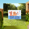 Make Dogs Safe Again Yard Signs Republican Garden Sign