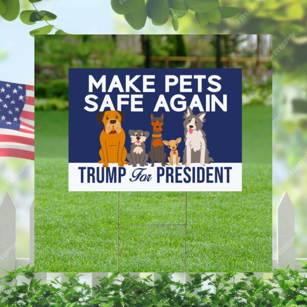 Make Pets Safe Again Yard Sign