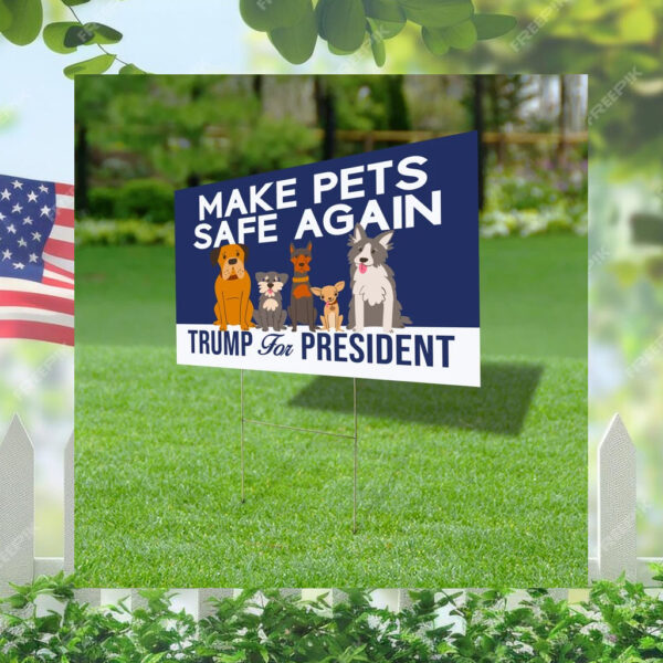 Make Pets Safe Again Yard Sign