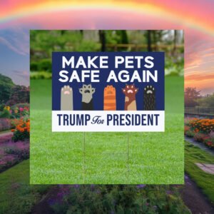 Make Pets Safe Again Yard Sign, Cats For Trump Vance Yard Sign
