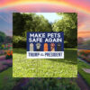 Make Pets Safe Again Yard Sign, Cats For Trump Vance Yard Sign