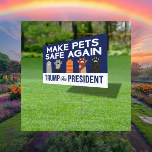 Make Pets Safe Again Yard Sign, Cats For Trump Vance Yard Sign