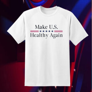 Make U.S. Healthy Again Shirt