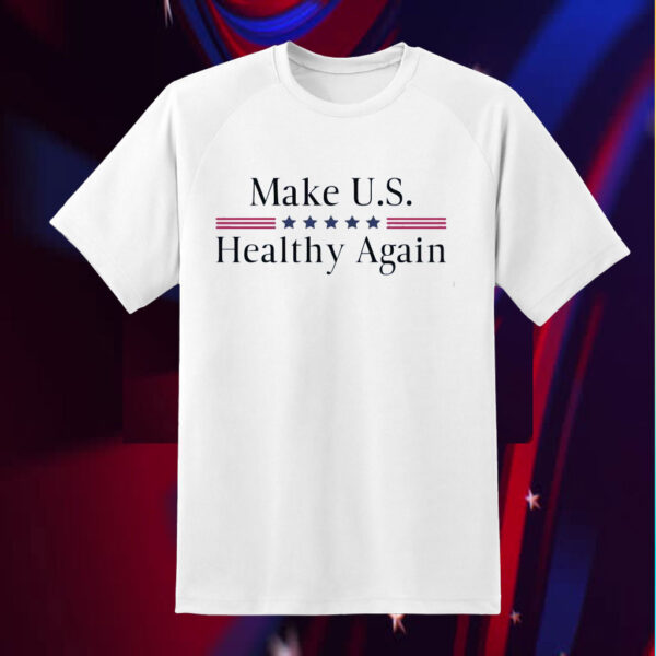 Make U.S. Healthy Again Shirt