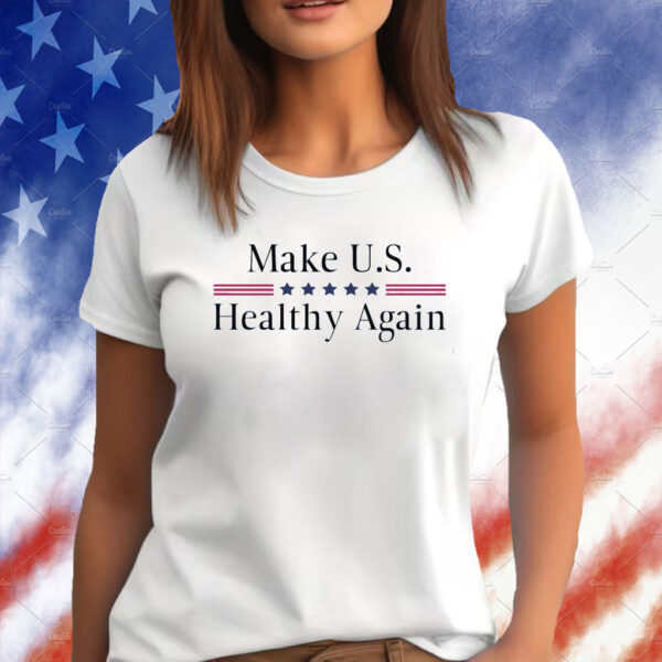 Make U.S. Healthy Again Shirt