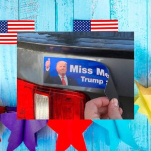 Miss Me Yet Trump 2024 Donald Trump Car Magnet and bumper sticker