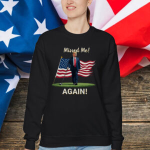 Missed Me Again Second Assassination Attempt Trump Golf 2024 Shirt