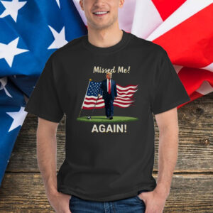 Missed Me Again Second Assassination Attempt Trump Golf 2024 Shirt