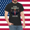 Missed Me Again Second Assassination Attempt Trump Golf Course Shirts