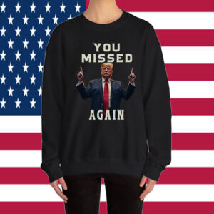 Missed Me Again Second Assassination Attempt Trump Golf Course Shirts