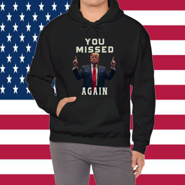 Missed Me Again Second Assassination Attempt Trump Golf Course Shirts
