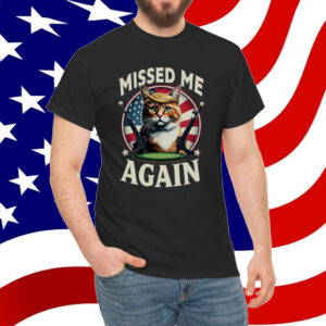 Missed Me Again Second Trump Cat Golf Course Assassination Attempt Comfort Colors T-Shirt