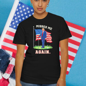 Missed Me Again Trump Golfing Second Assassination Attempt T-Shirt