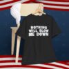Trump Said "Nothing Will Slow Me Down" Shirt