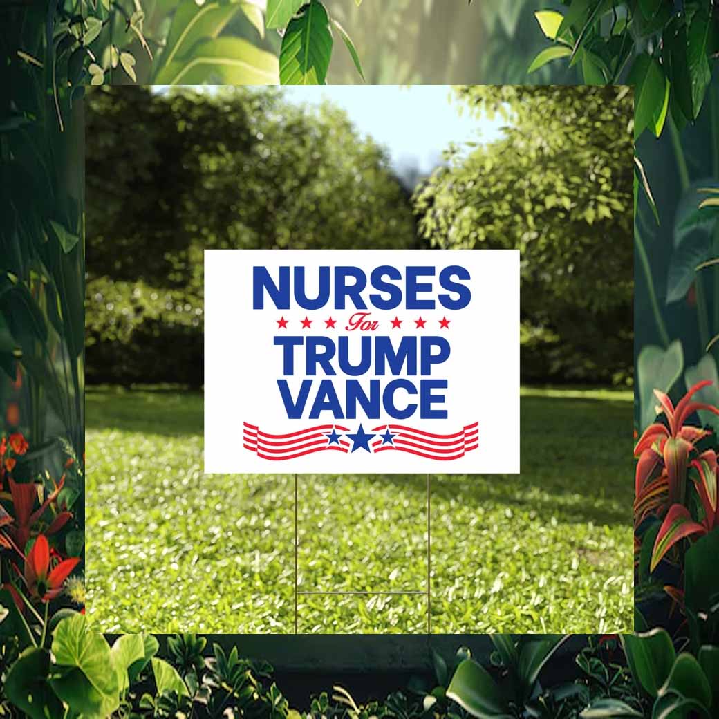 Nurses For Trump Vance 2024 Yard Sign