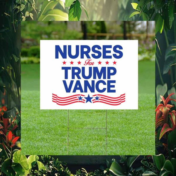 Nurses For Trump Vance 2024 Yard Sign