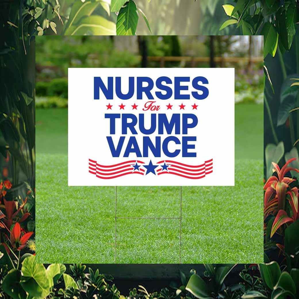 Nurses For Trump Vance 2024 Yard Sign