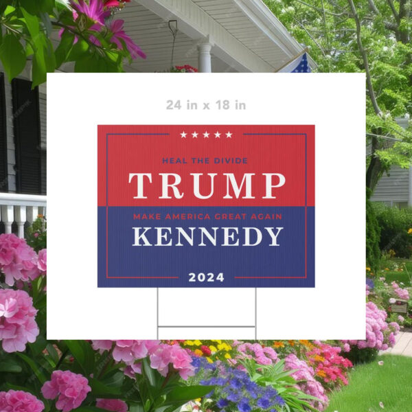 Pro Trump Yard Sign 2024, MAGA RFK Heal the Divide, President Trump Kennedy Unite America