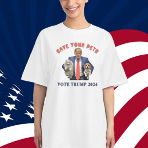 Save Your Pets Vote Trump 2024 Shirt