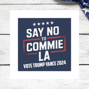 Say No To Commie La, Vote Trump Vance Car Magnet