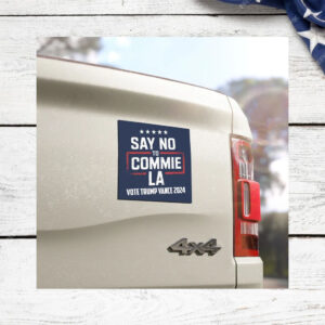 Say No To Commie La, Vote Trump Vance Car Magnet