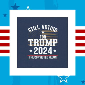 Still Voting For Trump 2024 The Felon Car Magnet