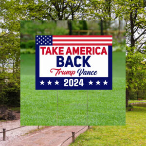 Take America Back Yard Sign, Trump Vance Yard Sign