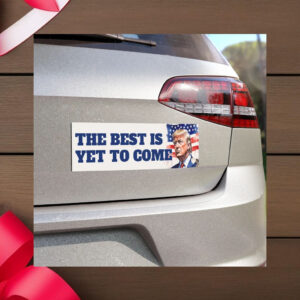 The Best is Yet to Come- Trump Hero Car Magnets