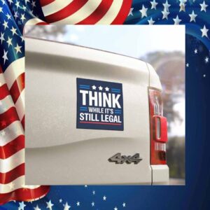 Think While Its Still Legal Car Magnet