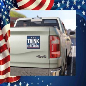 Think While Its Still Legal Car Magnet