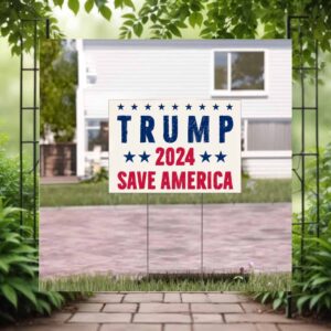 Trump 2024 Election Saying Save America Yard Sign