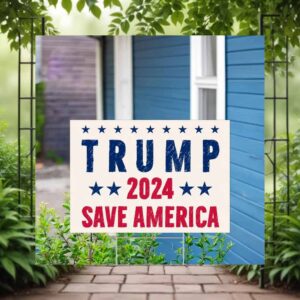 Trump 2024 Election Saying Save America Yard Sign