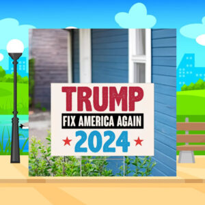 Trump 2024 Fix America Again Voting Yard Sign