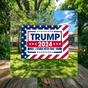 Trump 2024 I Stand With You Yard Sign