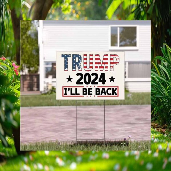 Trump 2024 I'll Be Back Yard Sign