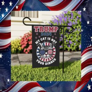 Trump 2024 My Cat Is Not Your Dinner Flag