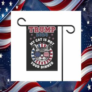 Trump 2024 My Cat Is Not Your Dinner Flag