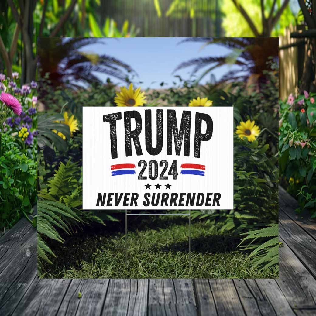 Trump 2024 Never Surrender Yard Sign