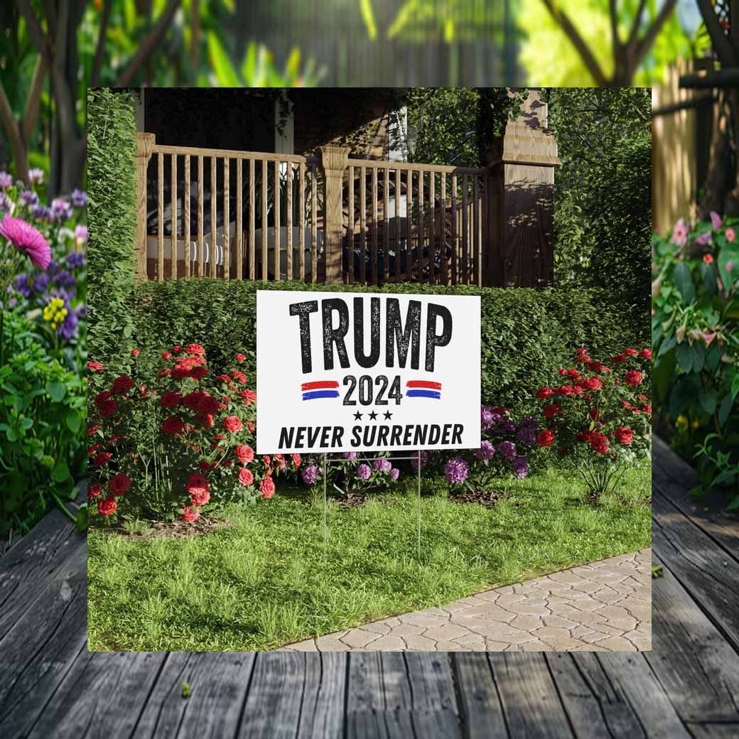 Trump 2024 Never Surrender Yard Sign