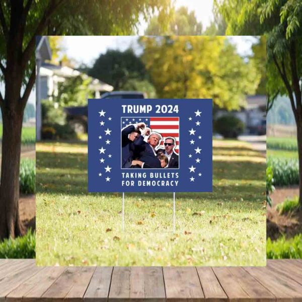 Trump 2024 Taking Bullets for Democracy Yard Sign