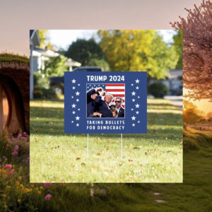 Trump 2024 Taking Bullets for Democracy Yard Sign
